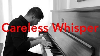 Careless Whisper (Piano Cover) - George Michael