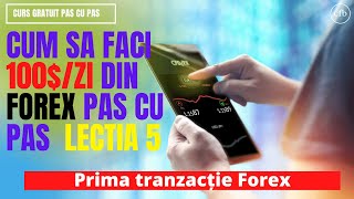 Cum Sa Faci 100$ Pe Zi Din Forex / Tutorial Pas Cu Pas Lectia 5 Cum Sa Faci Prima tranzacție Forex?!