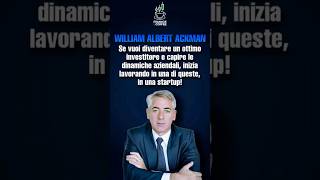 William ACKMAN: INIZIA LAVORANDO in una STARTUP! #business #investimenti #startup #economia #trading