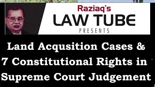 Land Acquisition Cases and 7 Constitutional Rights Declared in the Latest Supreme Court Judgement