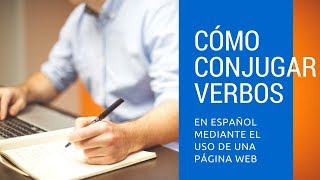 CÓMO CONJUGAR VERBOS EN ESPAÑOL 2017