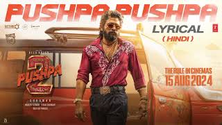 PUSHPA PUSHPA (Lyrical)-Pushpa 2 The Rule | Allu Arjun |Sukumar |Rashmika |Mika,Nakash |Fahadh F|DSP