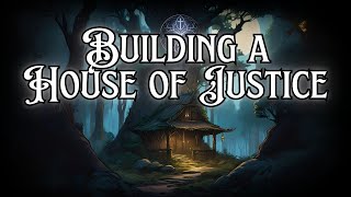 Building a House of Justice (Full Moon)