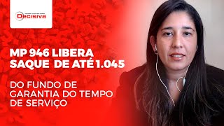 FGTS: MP 946 Libera saque de até 1.045 do Fundo de Garantia do Tempo de Serviço  | Decisiva