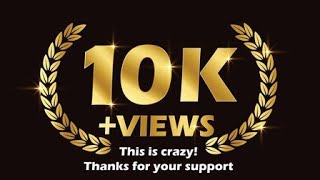 THANK YOU 10K VIEWS !!!!!!!