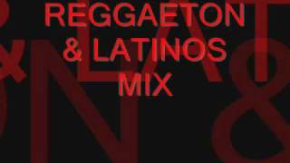 REGGAETON & LATINOS MIX Parte 1