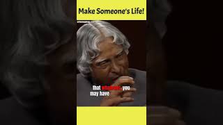 Make Someone's Life - A. P. J. Abdul Kalam | Motivational Speech #shorts #motivation #apjabdulkalam