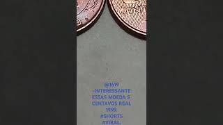 @1619-INTERESSANTE ESSAS MOEDAS 5 CENTAVOS  REAL 1999-VALOR EM $150,00 REAIS -#SHORTS #VIRAL.