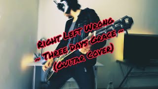 Right Left Wrong ~ Three Days Grace (Guitar Cover)