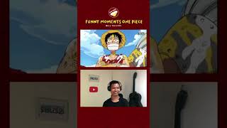 #Shorts Funny Moments Luffy One Piece Reaction 16