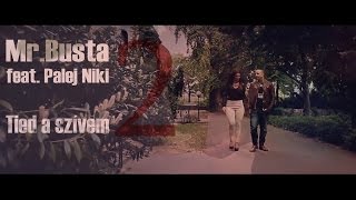 Mr.Busta Ft. Palej Niki - Tied A Szívem 2