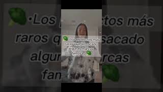 🥦•Los productos más raros que an sacado an sacado algunas marcas famosas•🥦//Milanesa edits 7w7//