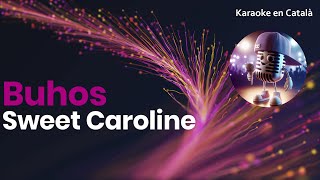 Buhos - Sweet Caroline (Karaoke en català)