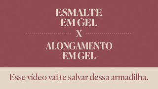 Esmalte em gel x Alongamento em gel: Esse vídeo vai te salvar dessa armadilha.