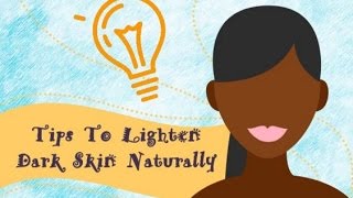 Tips To Lighten Dark Skin Naturally