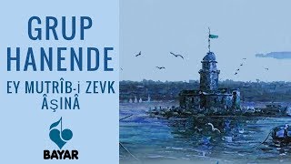 Grup Hanende - Ey Mutrîb-i Zevk Âşinâ