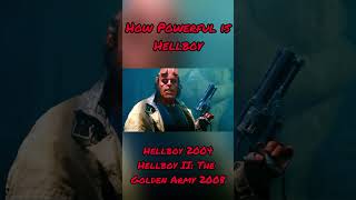 How Powerful is Hellboy? (Hellboy 2004, Hellboy II: The Golden Army 2008)