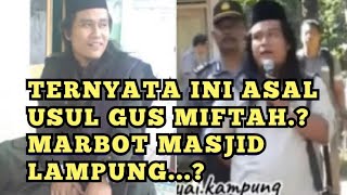 Viral TERNYATA INI ASAL USUL GUS MIFTAH....? apakah benar pernah jadi marbot masjid ?