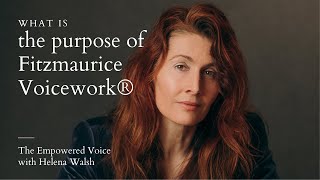 The purpose of Fitzmaurice Voicework®