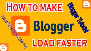 How To Make Blogger Load Faster Tutorial 2017, Script For Run Blogger Faster Free Download 2017