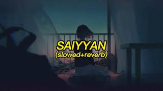 Kailash Kher - SAIYYAN [slowed+reverb]