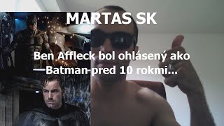 MARTAS SK - Ben Affleck bol obsadený ako Batman pred 10 rokmi | Batman čo nedostal vlastný film!!!