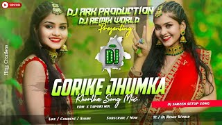 Gori Ke Jhumka Khortha Song | Edm Tapori Mix | DJ SarZen X DJ Ark Production