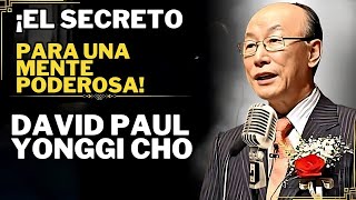 DAVID PAUL CHO - ¡Usa el poder de la mente y el Espíritu Santo para crear una vida extraordinaria!