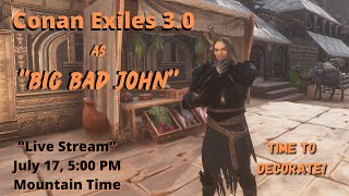 Let's Play Conan Exiles 3.0 as "Big Bad John" Live Stream!