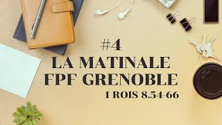 La Matinale FPF Grenoble #4 - 1 Rois 8.54-66