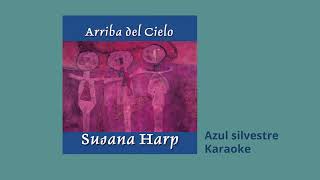 01 Azul silvestre Karaoke - Susana Harp, Arriba del cielo