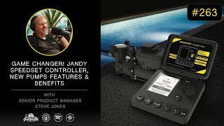 EP263: Game Changer! Jandy SpeedSet Controller & New Pumps with Senior Product Manager Steve Jones