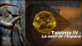 [IV] Le natif de l’Espace, Tablette IV, Les XV Tablettes de Thot