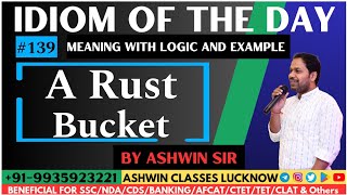 #139 "A Rust Bucket" | Idiom of the Day | Meaning | Origin | Examples | Ashwin Sir