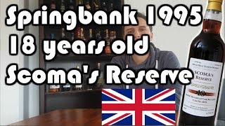 Springbank 1995 - 18 years - Scoma - First look (Video 14)