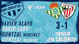 "Tertulia En caliente" / Real Betis - Athletic Club / 26ª jornada Liga 23/24 / Domingo 25/02/24