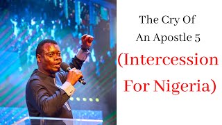 The Cry Of An Apostle 5 (Intercession For Nigeria) - Apostle Arome Osayi