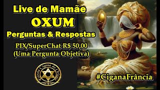 🌻Live de Mamãe OXUM 🌻Pergunta ao Baralho Cigano🌻 Super Chat/Pix (R$ 50,00)  Uma Pergunta Objetiva.