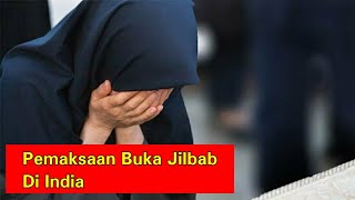 Pemaksaan Buka Jilbab Di India