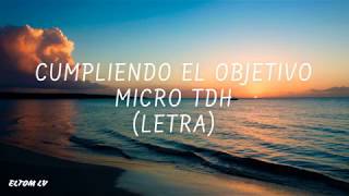 Micro TDH - Cumpliendo El Objetivo (Letra/Lyrics)