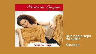 03 Que nadie sepa mi sufrir Karaoke - Susana Harp, Misterios Gozosos