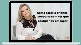 Como fazer a criança cooperar sem ter que castigar ou ameaçar.