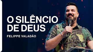 O silêncio de Deus | Felippe Valadão