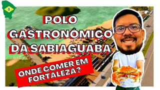 ONDE COMER EM FORTALEZA-PÓLO GASTRONÔMICO SABIAGUABA