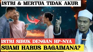 ISTRI & MERTUA TIDAK AKUR, SUAMI HARUS BAGAIMANA? - BUYA ARRAZY HASYIM @sinauislam1089