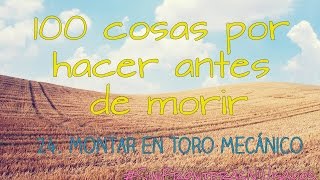 24. Montar en Toro Mecánico[100 COSAS POR HACER ANTES DE MORIR]