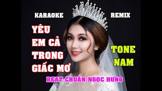 KARAOKE YÊU EM CẢ TRONG GIẤC MƠ REMIX TONE NAM BEAT CHUẨN DỄ HÁT