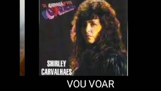 SHIRLEY CARVALHAES - VOU VOAR