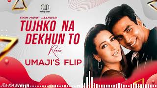 Tujhko Na Dekhun To Circuit Mix | Tujhko Na Dekhun To | Dj Song | Akshay Kumar| Umaji'sflip