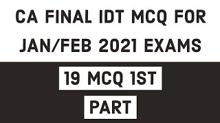 CA FINAL IDT MCQ FOR JAN/FEB 2021 EXAMS (UPDATED)_PART_1